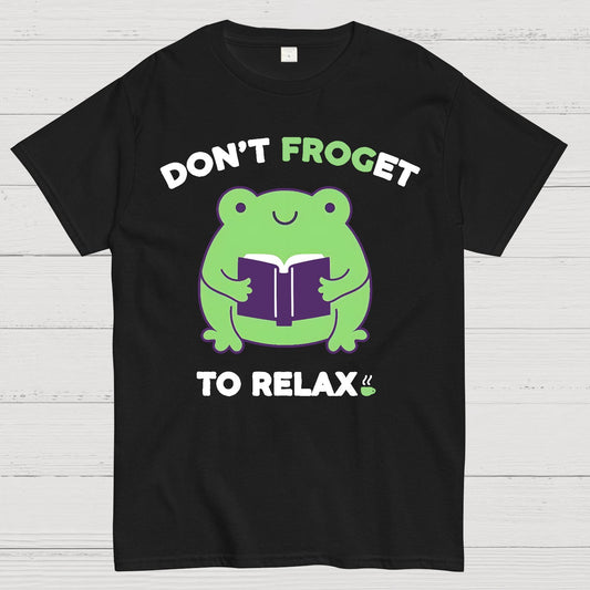 Don't Froget to Relax Geek T-Shirt