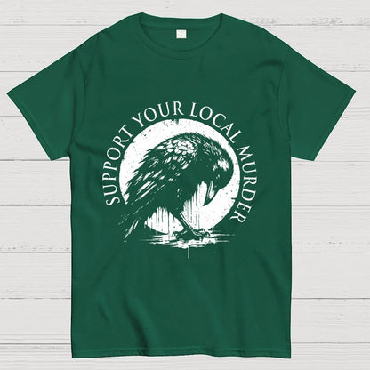 Support Your Local Murder  Geek T-Shirt