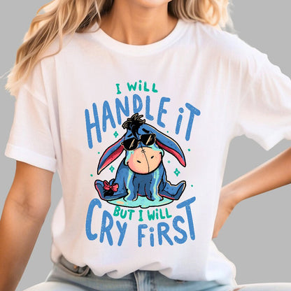 I'll Handle It But I Will Cry First Geek T-Shirt