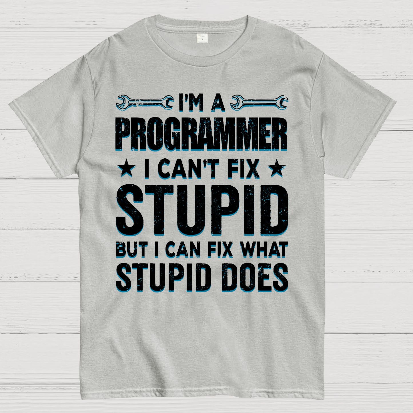 I Am A Programmer I Cant Fix Stupid Funny Geek T-Shirt
