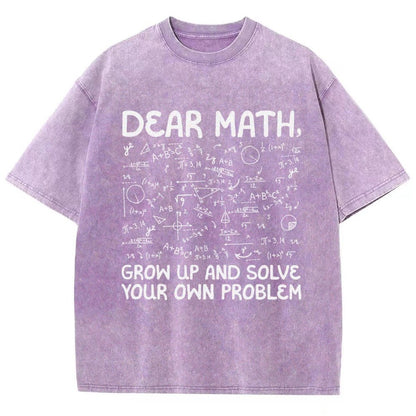 Dear Math Grow Up And Solve Your Own Problems Funny Mathematicians Vintage Distressed T-shirt