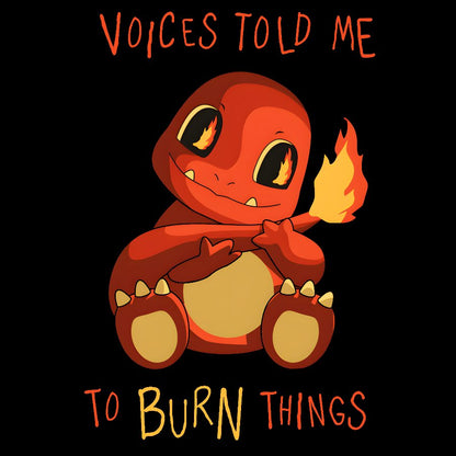 Game Voices Told me to Burn Things Geek T-Shirt