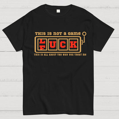 This Is Not A Game O Luck Or Fuck Geek T-Shirt