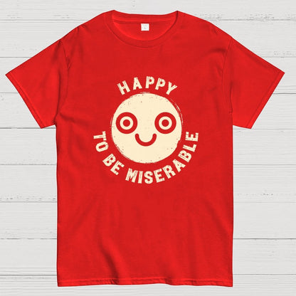 Miserably Happy Geek T-Shirt