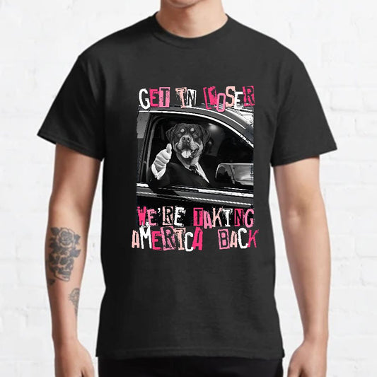 Get In Loser We're Taking America Back T-Shirt