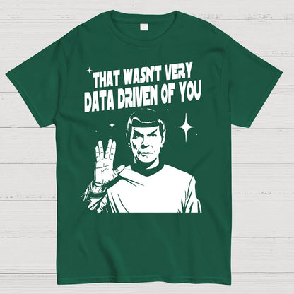 That Wasn't Very Info Driven Of You Funny Geek T-Shirt
