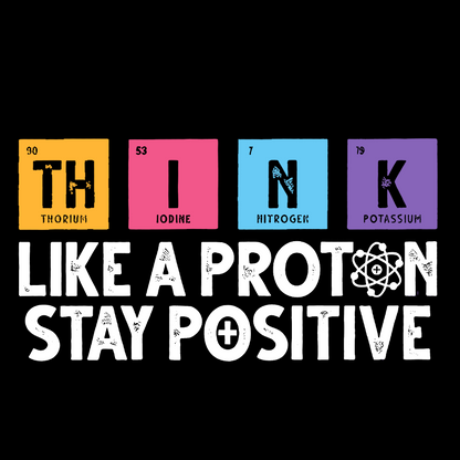 Stay Positive Like A Proton Geeky T-Shirt