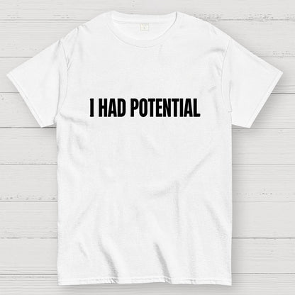 I Had Potential Geek T-Shirt