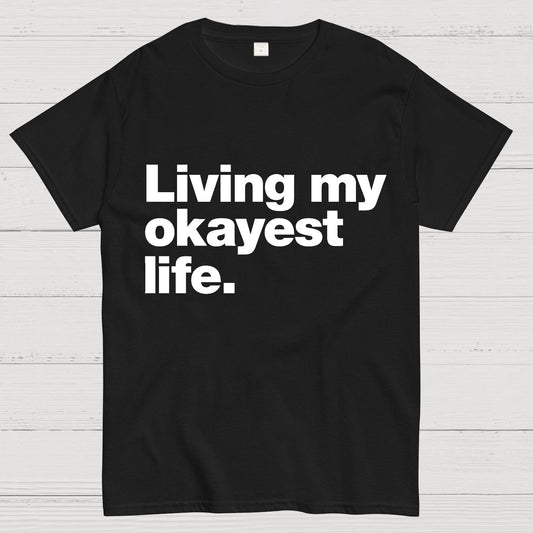 Living My Okayest Life Geeky T-Shirt