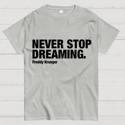 Never Stop Dreaming Geek T-Shirt