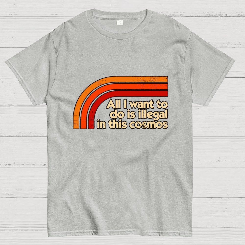 All I Want To Do Is Illegal Geek T-Shirt