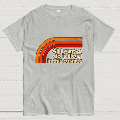All I Want To Do Is Illegal Geek T-Shirt