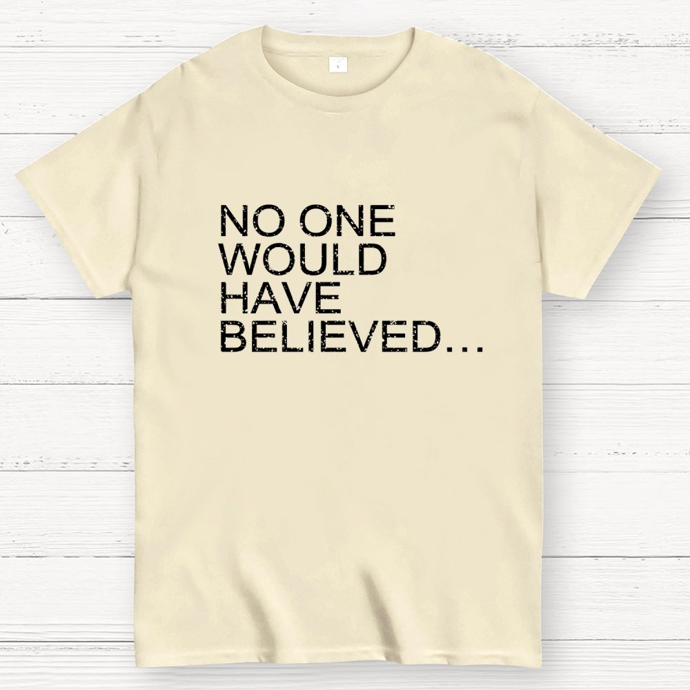 No one would have believed… Geek T-Shirt