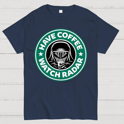 Have Coffee Watch Radar Geek T-Shirt