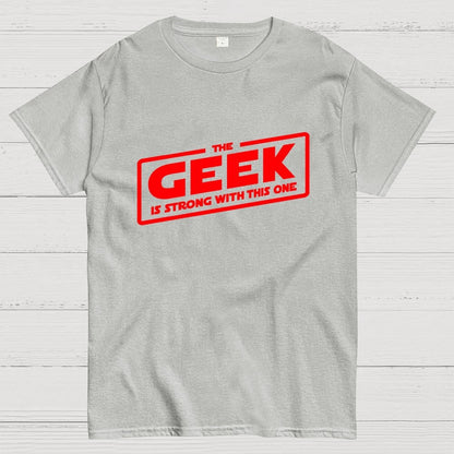 The Geek Is Strong Geek T-Shirt
