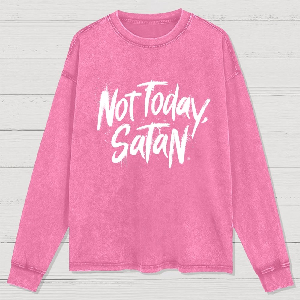 Not Today Satan Washed Long Sleeve Tee