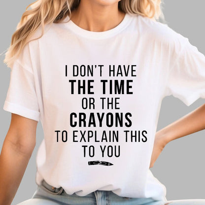 I Don't Have The Time Geek T-Shirt