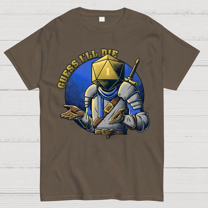 Guess I'll Die Geek T-Shirt