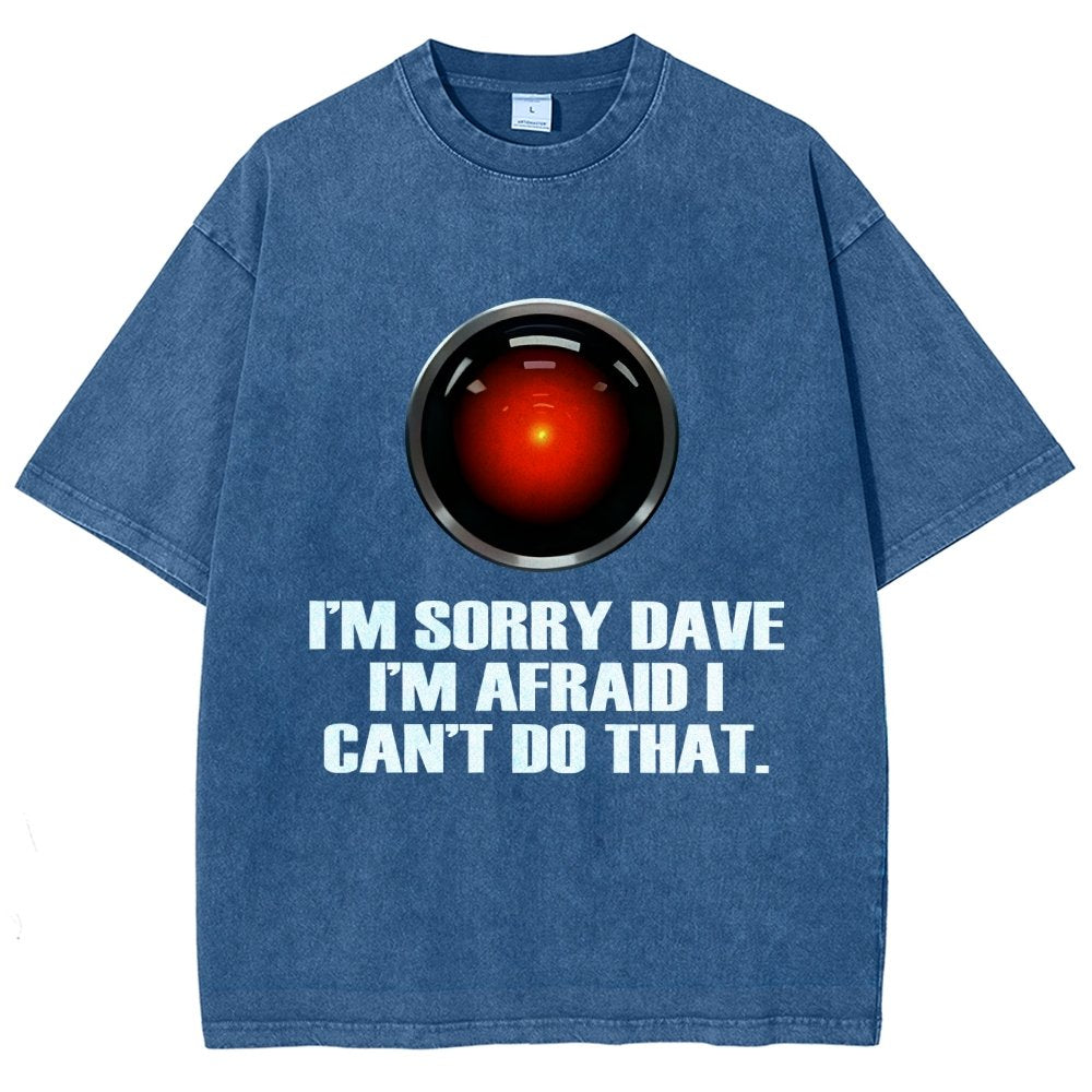 Hal Sorry Dave Quote Vintage Distressed T-shirt