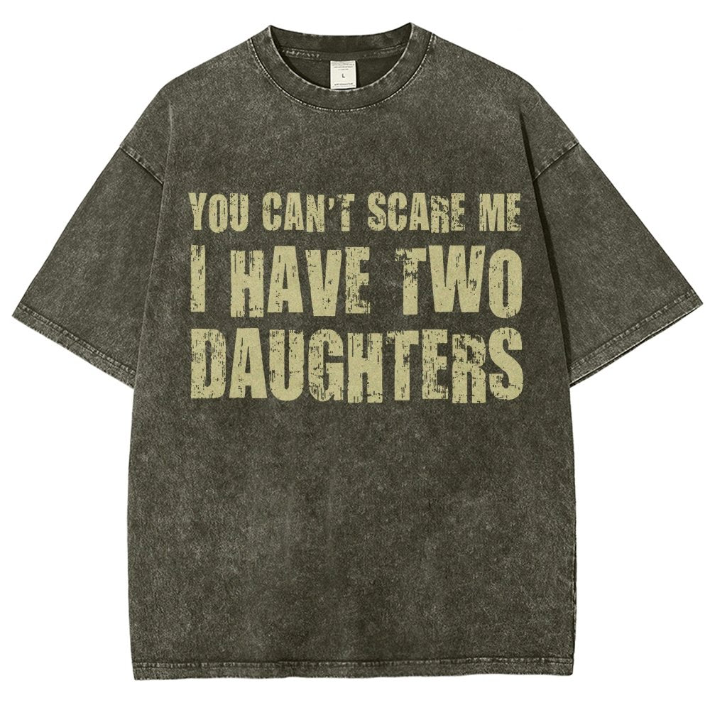 You Can't Scare Me I Have Two Daughters Vintage Distressed T-shirt