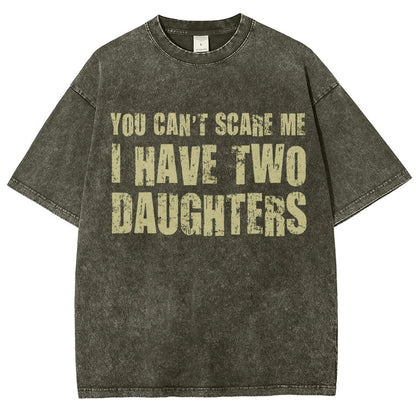 You Can't Scare Me I Have Two Daughters Vintage Distressed T-shirt