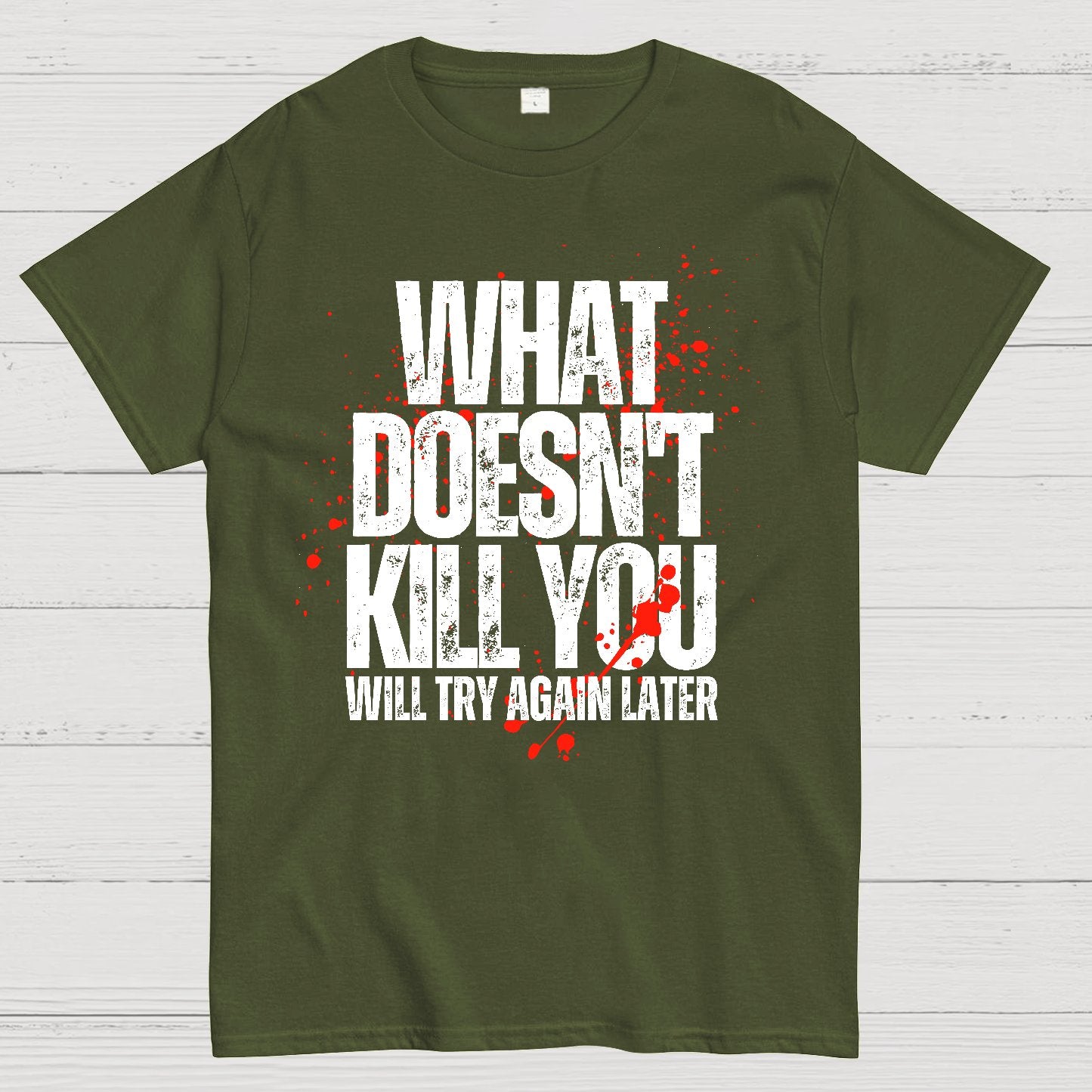What Doesn't Kill You! Sarcasm T-Shirt