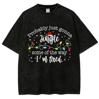 Probably Just Gonna Jingle Some Of The Way I’m Tired Vintage Distressed T-shirt