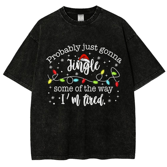 Probably Just Gonna Jingle Some Of The Way I’m Tired Vintage Distressed T-shirt