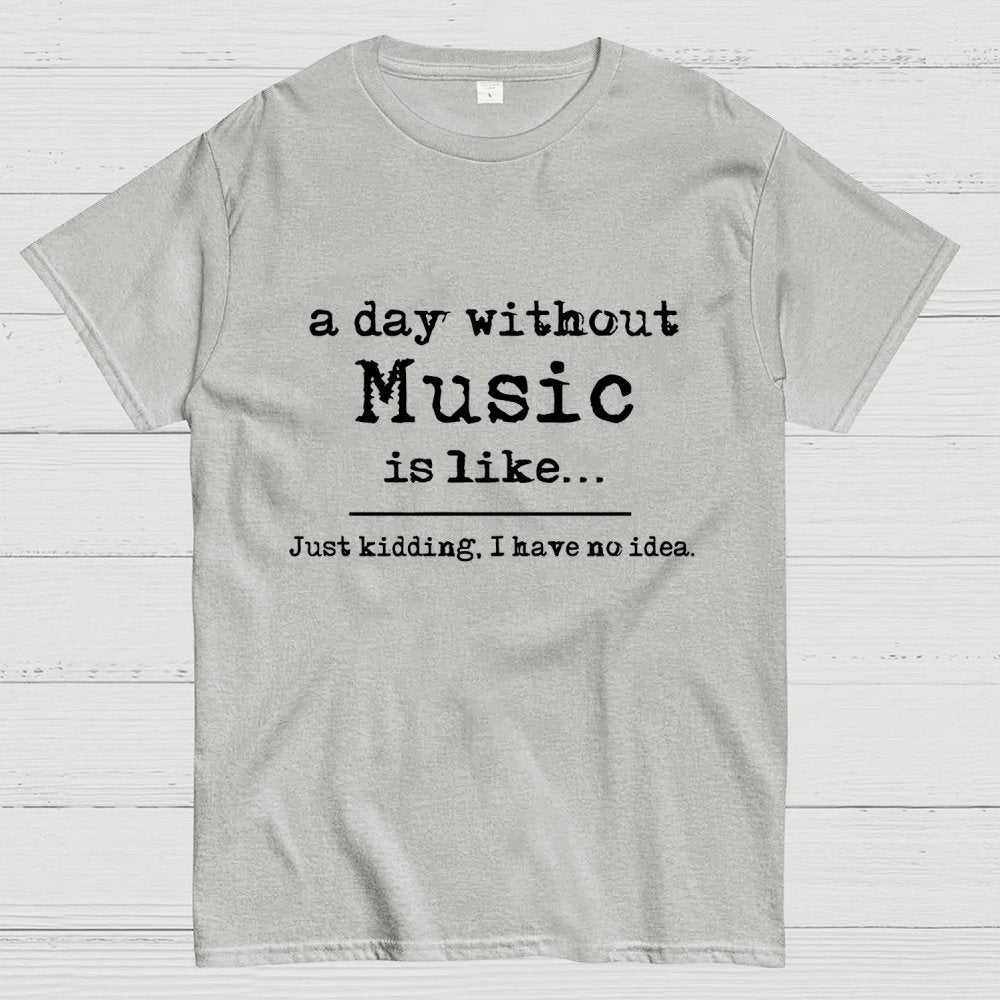 A Day Without Music...  Unisex Geek T-Shirt