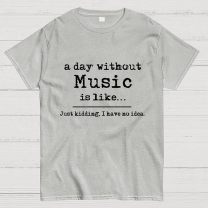 A Day Without Music...  Unisex Geek T-Shirt