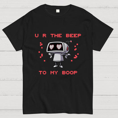U R The Beep To My Boop Geeky T-Shirt