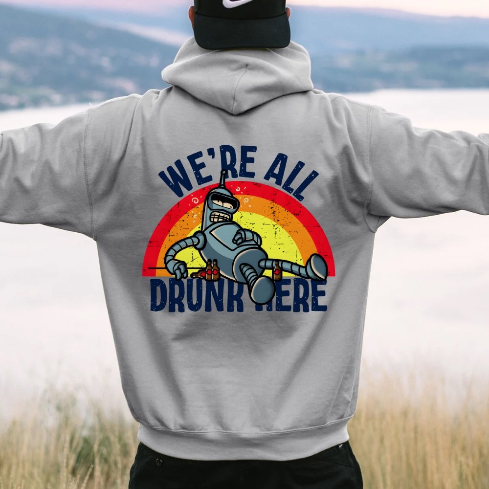 We're All Drunk Here Printed Back Unisex Cotton Hoodie