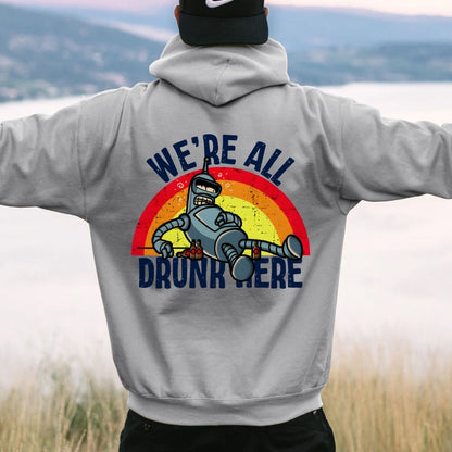 We're All Drunk Here Printed Back Unisex Cotton Hoodie