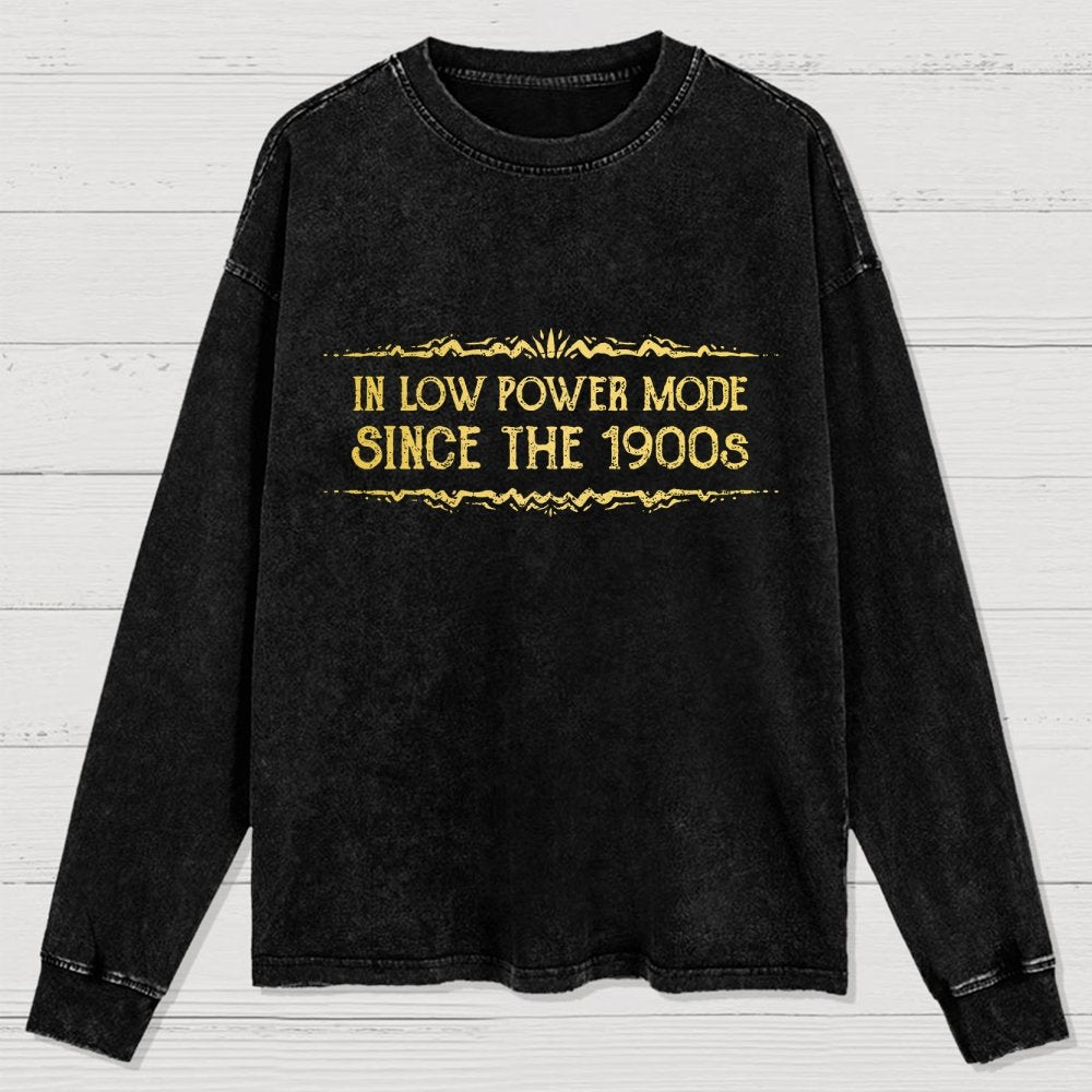 In Low Power Mode Since the 1900s Washed Long Sleeve Tee