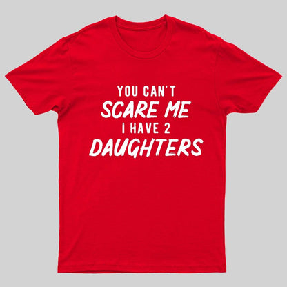 Can't Scare Me I Have Two Daughter Funny Dad T-Shirt