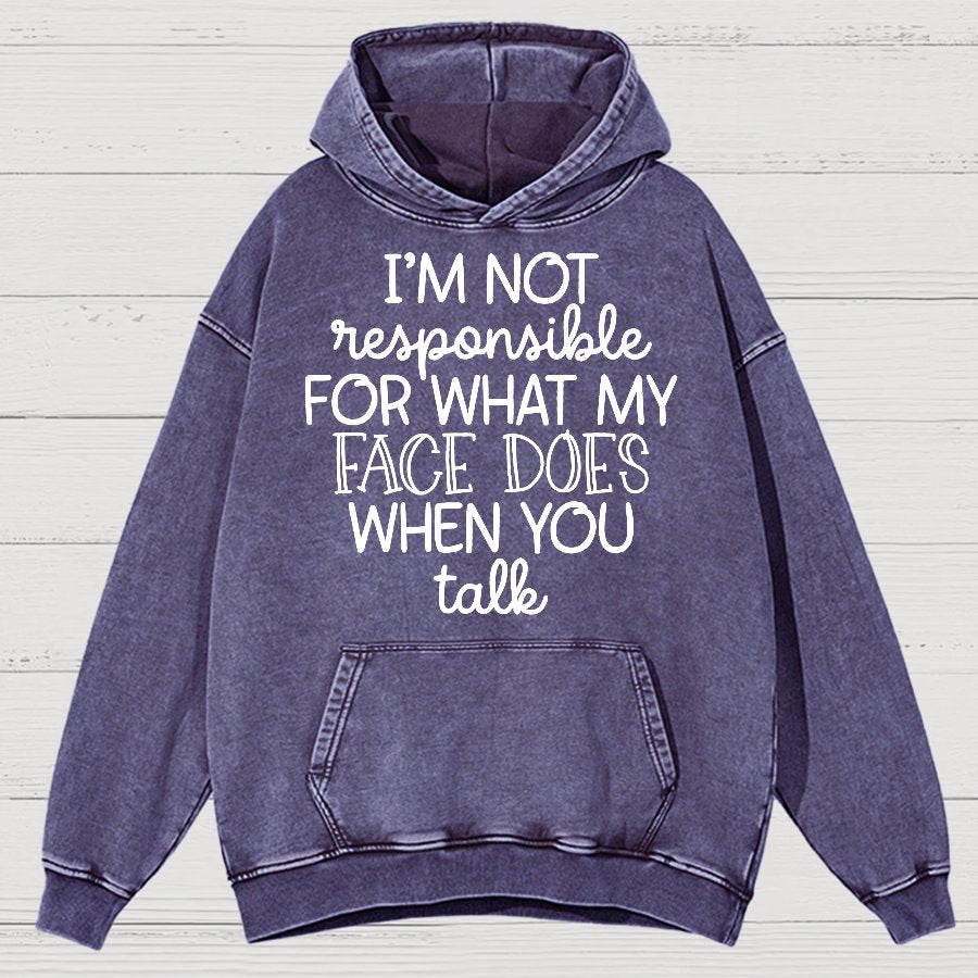 I'm Not Responsible For What My Face Does When You Talk Vintage Distressed Hoodie