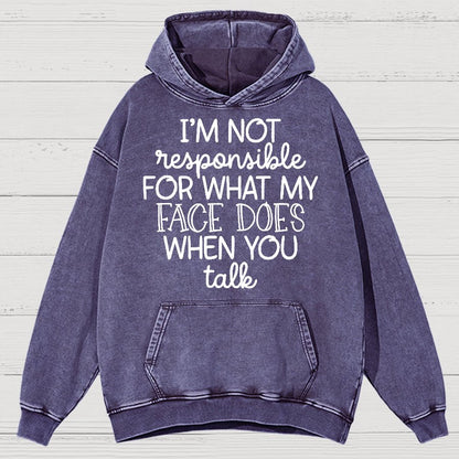 I'm Not Responsible For What My Face Does When You Talk Vintage Distressed Hoodie
