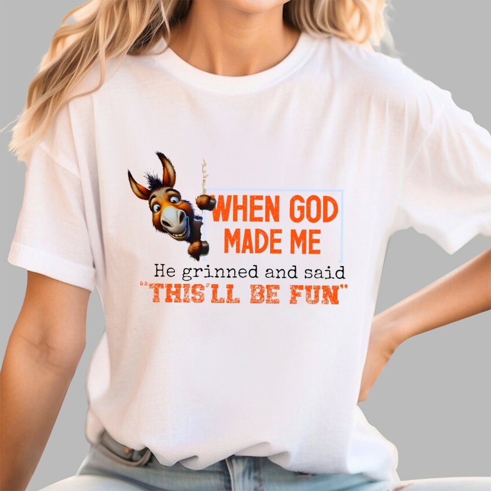 When God Made Me He Grinned and Said This'll Be Fun Geek T-Shirt