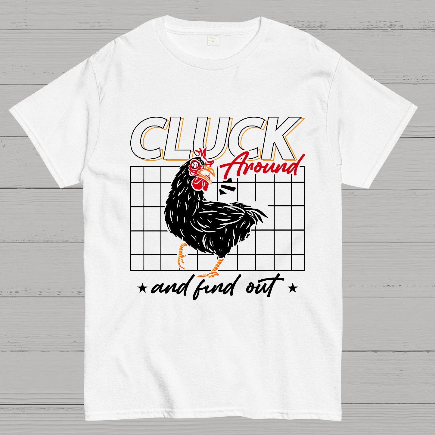 Cluck Around And Find Out Geek T-Shirt