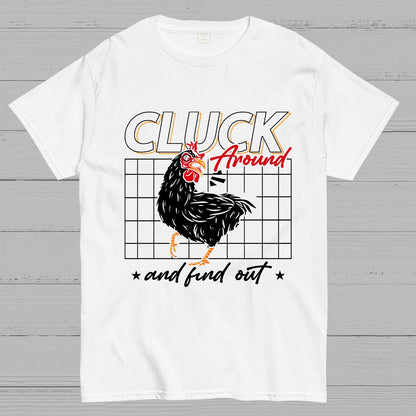 Cluck Around And Find Out Geek T-Shirt