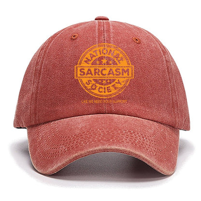 National Sarcasm Society National Sarcasm Society Like We Need Your Support Cotton Hat