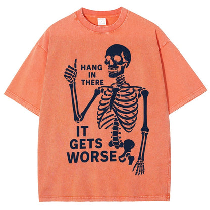 Hang In There It Gets Worse Funny Skeleton Vintage Distressed T-shirt