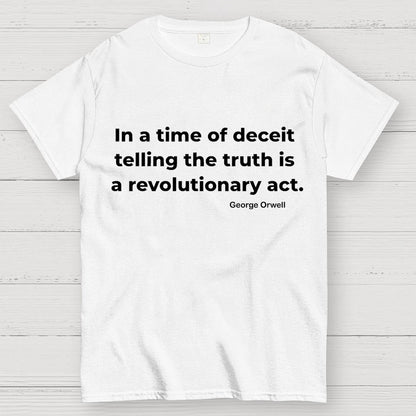 In A Time Of Deceit Telling The Truth Is A Revolutionary Act Geek T-Shirt