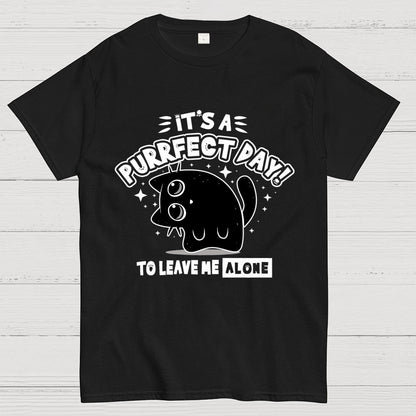It's A Purrfect Day To Leave Me Alone Geek T-Shirt