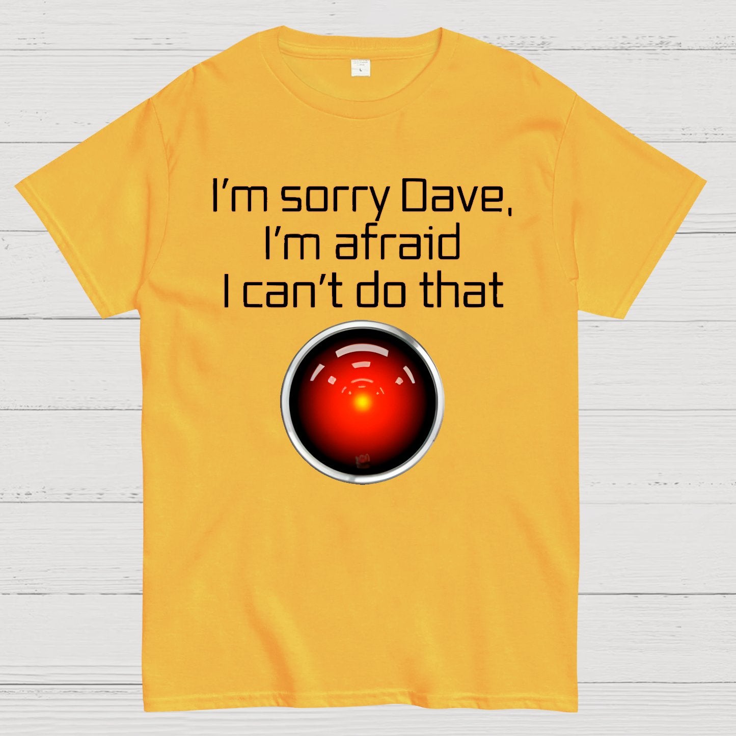 I'm Sorry Dave. I'm afraid I Can't Do That! Geek T-Shirt