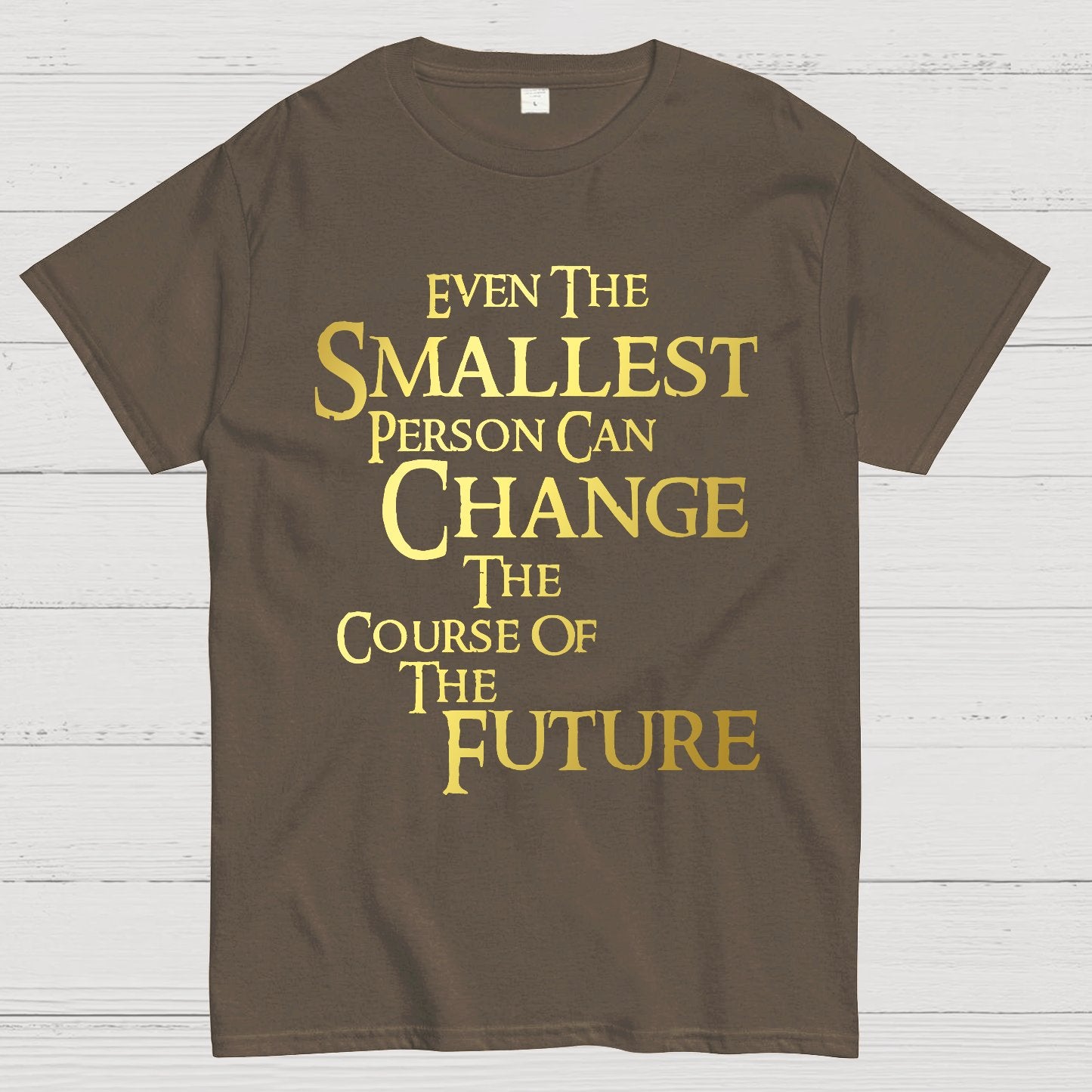 Even the smallest person can change the course of the future Geek T-Shirt