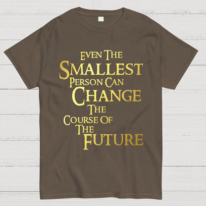 Even the smallest person can change the course of the future Geek T-Shirt