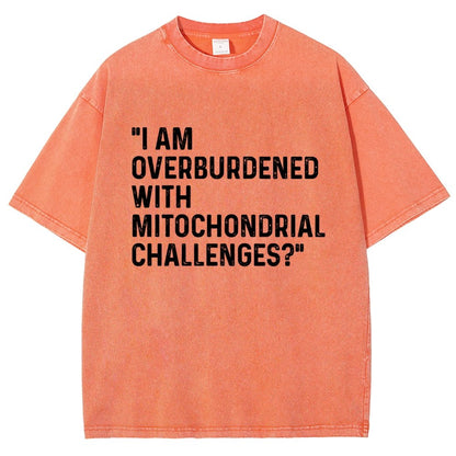 I Am Overburdened with Mitochondrial Challenges Vintage Distressed T-shirt