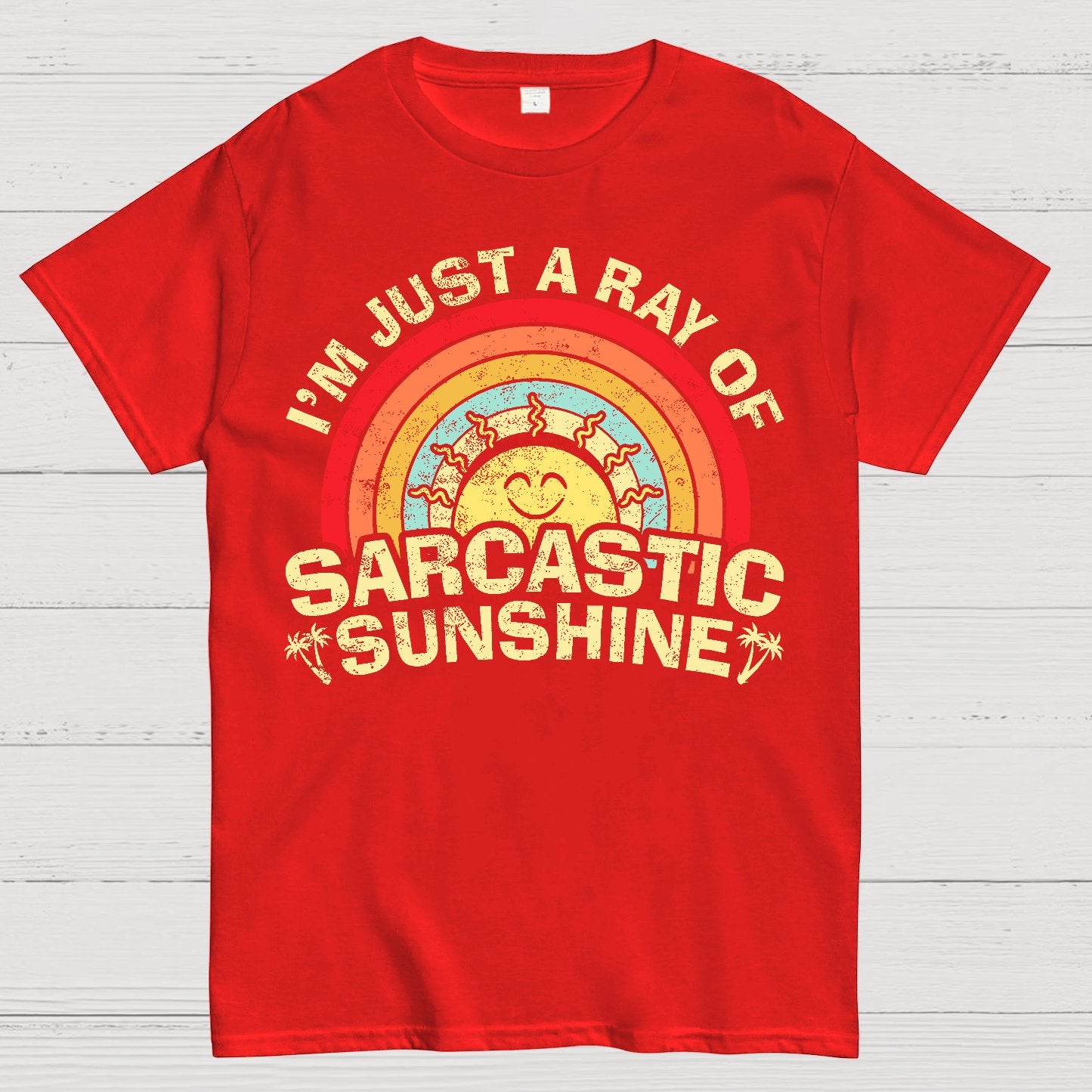 I'm Just A Ray Of Sarcastic Sunshine  Funny Sarcastic Sayings Geek T-Shirt