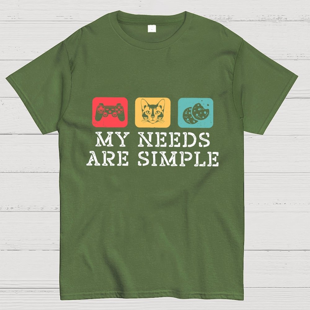 My Needs Are Simple Gamers Fun Geek T-Shirt